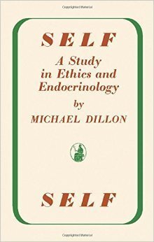 Self: A Study in Ethics and Endocrinology' - Michael Dillon