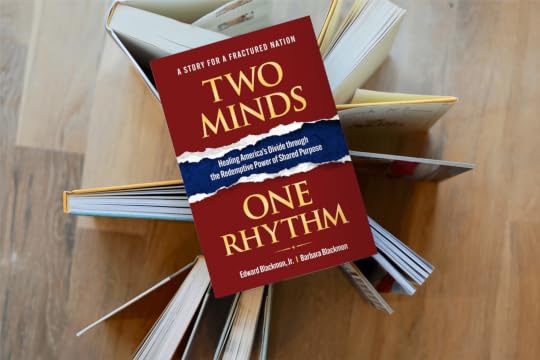 Two Minds One Rhythm: A Story for a Fractured Nation: Healing America’s Divide Through the Redemptive Power of Shared Purpose