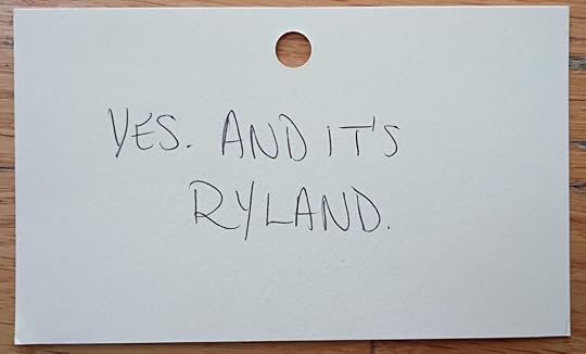 A note reading: Yes. And it's Ryland.