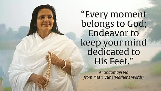 Every moment belongs to God - Anandamayi Ma