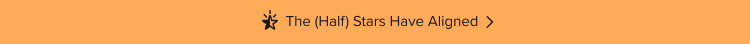 The (Half) Stars Have Aligned