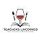 Teachers: Uncorked