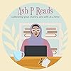 Ash P Reads