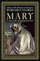 Mary Called Magdalene By Margaret George Reviews
