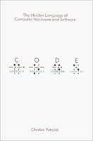 Code: The Hidden Language of Computer Hardware and Software