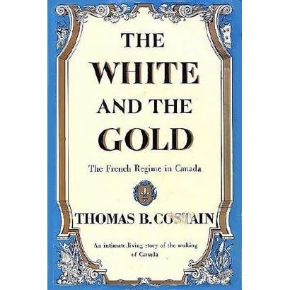 The White And The Gold The French Regime In Canada