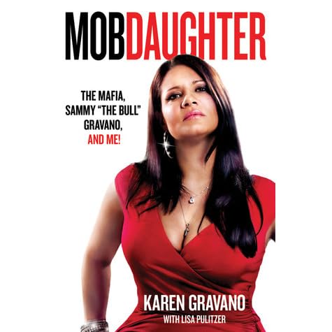 Mob Daughter: The Mafia, Sammy "The Bull" Gravano, and Me! by Karen