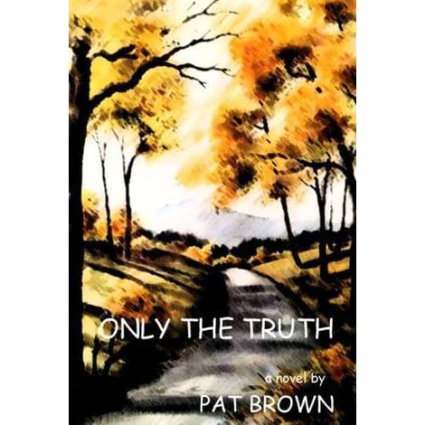 Only the Truth by Pat Brown — Reviews, Discussion, Bookclubs, Lists