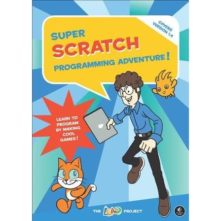 Super Scratch Programming Adventure!: Learn to Program By Making Cool ...