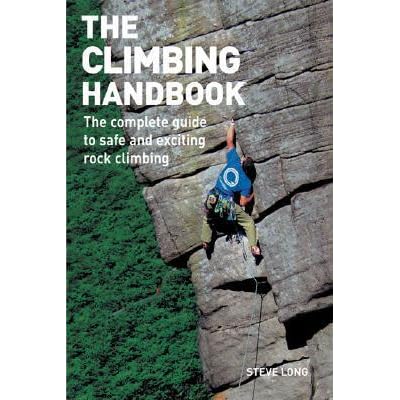 The Climbing Handbook: The Complete Guide to Safe and Exciting Rock ...