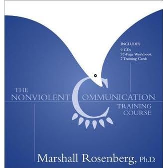 The Nonviolent Communication Training Course by Marshall B. Rosenberg