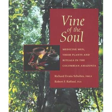 Vine Of The Soul Medicine Men Their Plants And Rituals