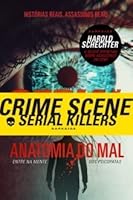 Serial Killers, Anatomia do Mal - Entre na mente dos psicopatas