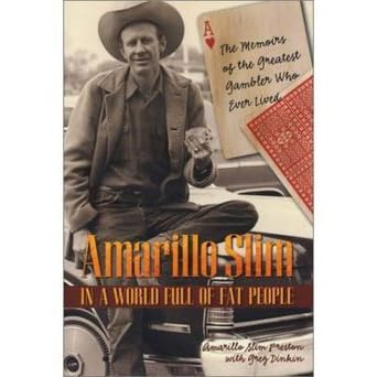 Amarillo Slim in a World Full of Fat People: The Memoirs of the