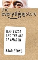 The Everything Store: Jeff Bezos and the Age of Amazon
