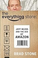 The Everything Store: Jeff Bezos and the Age of Amazon