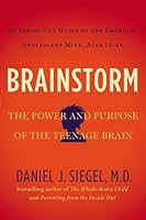 Brainstorm: The Power and Purpose of the Teenage Brain