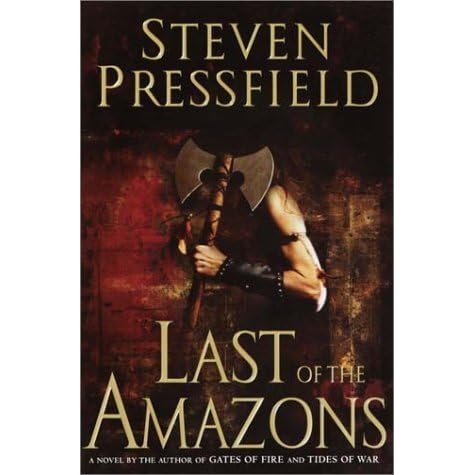 Last of the Amazons by Steven Pressfield — Reviews, Discussion