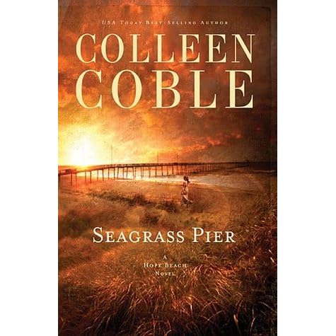 Seagrass Pier (Hope Beach, #3) by Colleen Coble — Reviews, Discussion ...