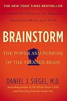Brainstorm: The Power and Purpose of the Teenage Brain