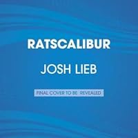 Ratscalibur by Josh Lieb — Reviews, Discussion, Bookclubs, Lists