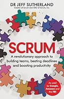 Scrum: A revolutionary approach to building teams, beating deadlines and boosting productivity
