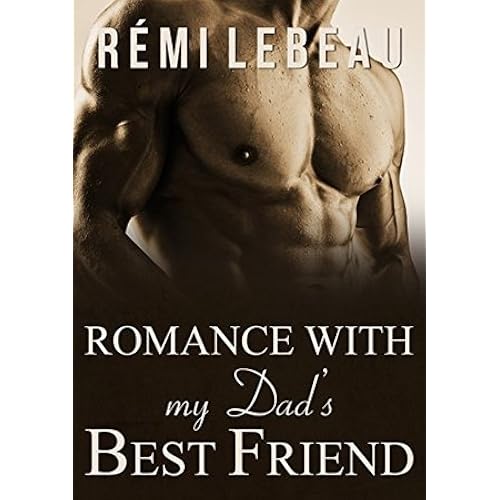 Romance with my Dad's Best Friend A Seduction and Surrender Romance by Rémi LeBeau — Reviews