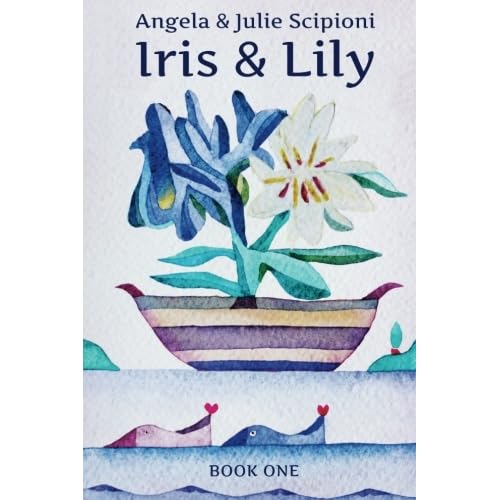 Iris & Lily Book One by Angela Scipioni — Reviews, Discussion, Lists