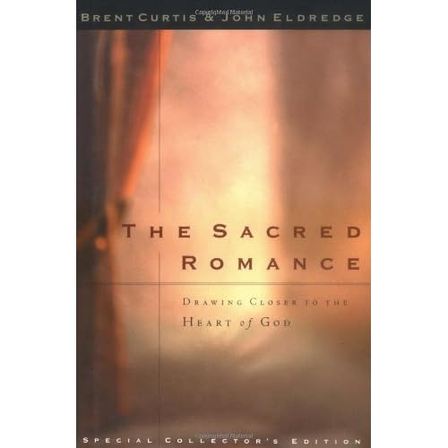 The Sacred Romance Drawing Closer to the Heart of God