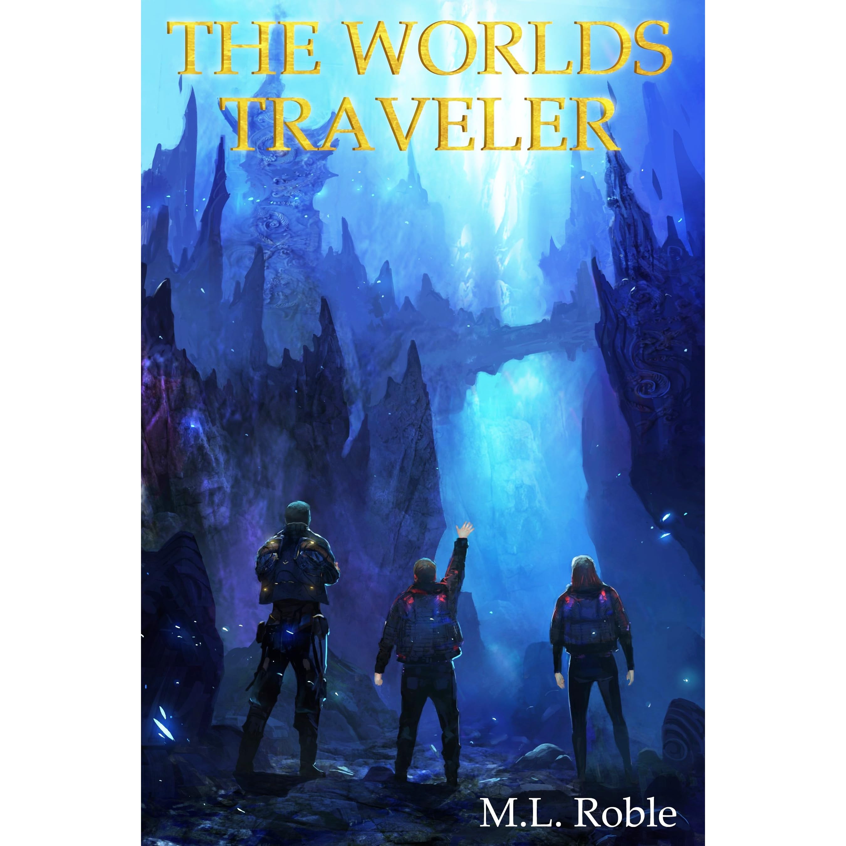 The Worlds Traveler by M.L. Roble — Reviews, Discussion, Lists