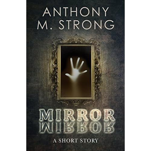 Mirror Mirror by Anthony M. Strong — Reviews, Discussion, Lists