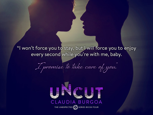 Uncut (Unexpected Book 4) by Claudia Y. Burgoa